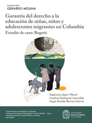 cover image of Garantía del derecho a la educación de niñas, niños y adolescentes migrantes en Colombia